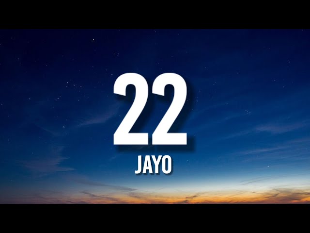 JayO - 22 (Lyrics) "you're 22, too hard to handle" [TikTok Song]