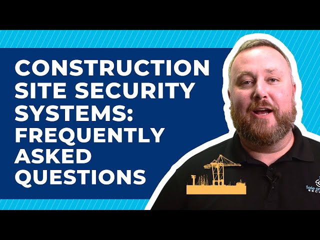 Construction Site Security Systems: Everything You Need To Know Before Installing