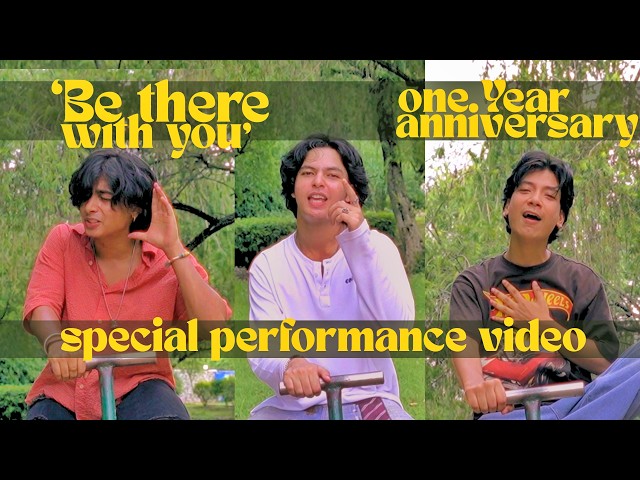 Be There With You | 1 Year Anniversary Special Performance