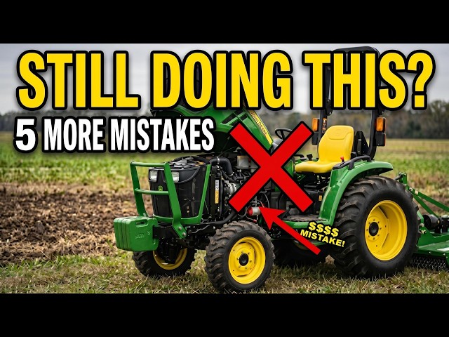 "5 MORE Mistakes Every Compact Tractor Owner Makes"