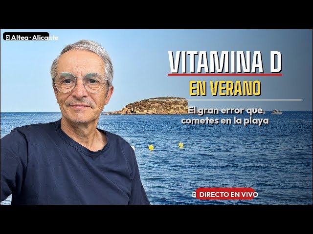 Vitamin D in summer: the big mistake you're making at the beach (live from Altea)