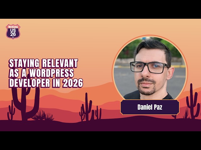Staying Relevant as a WordPress Developer in 2026 | Daniel Paz