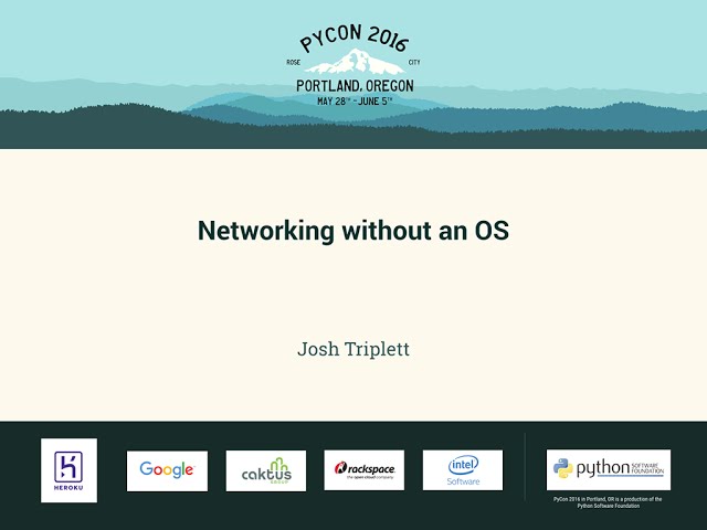 Josh Triplett - Networking without an OS - PyCon 2016