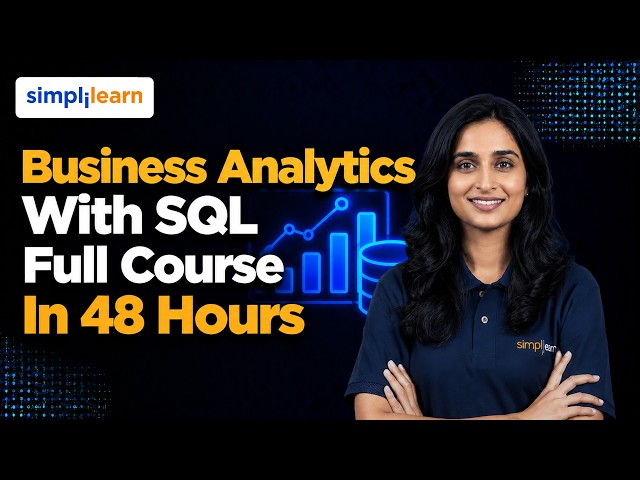 Business Analytics With SQL Full Course in 48 Hours | Complete SQL Course for Beginners| Simplilearn