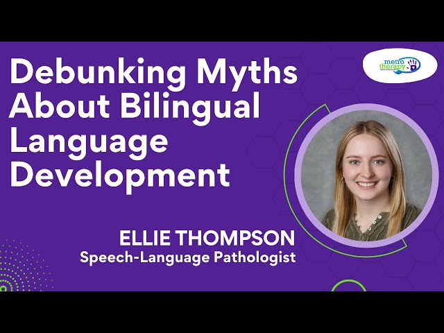Debunking Myths About Bilingual Language Development