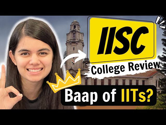 All about IISc College | Indian Institute of Science - Better than IITs?