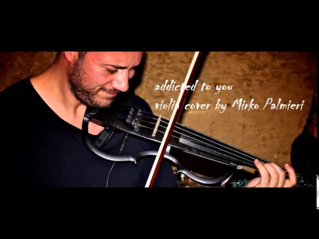 Mirko Palmieri - Addicted to you (Avicii violin cover)
