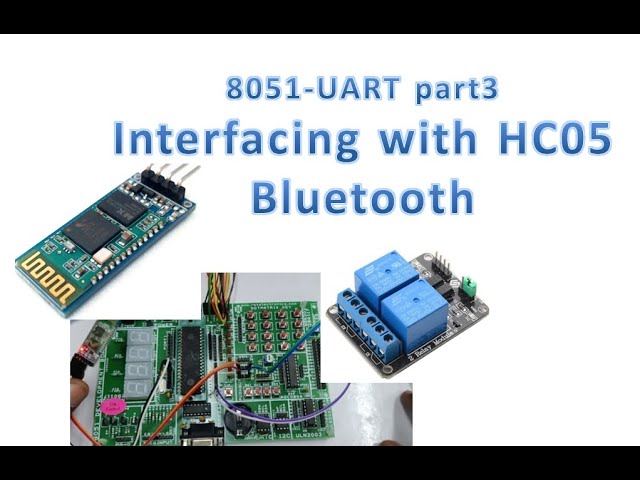 8051-UART part3 - Interfacing HC05 Bluetooth  & Relay Control