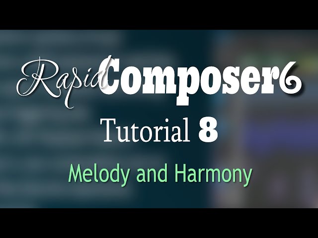 Rapid Composer 6 Tutorial 8 - Melody and Harmony