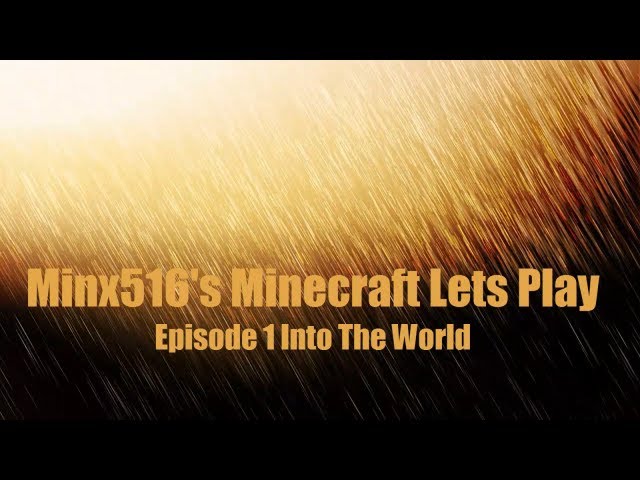 Minecraft Lets Play Episode 1 Into The World