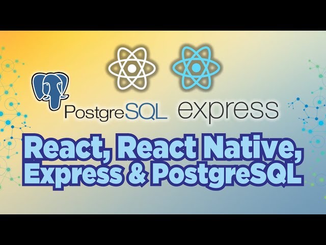 React, React Native, Express & PostgreSQL
