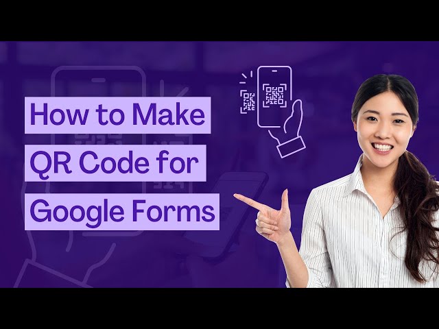The Best Way to Make QR Codes for Google Forms