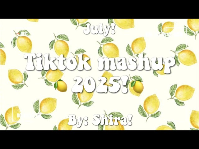 TikTok mashup 2025!🍋