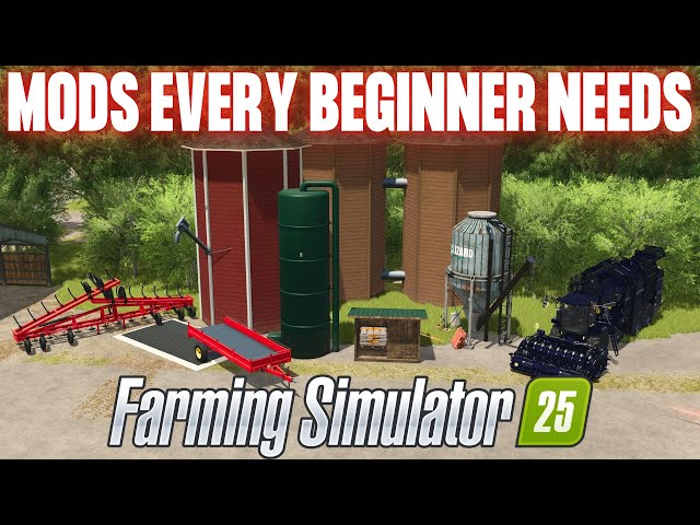 10 MODS EVERY BEGINNER NEEDS FOR FARMING SIMULATOR 25!