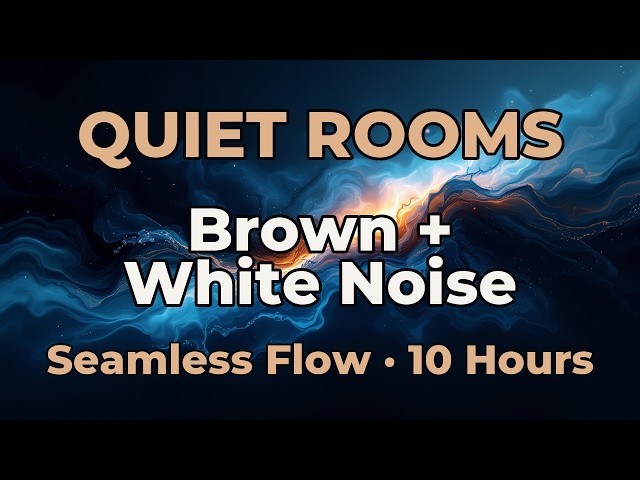 Seamless Flow · Quiet Rooms · Brown + White Noise · Black Screen | 10 Hours
