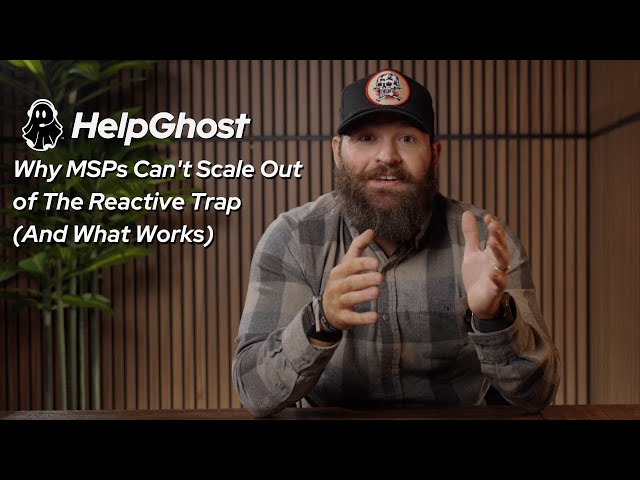 Why MSPs Can't Scale Out of The Reactive Trap (And What Works)