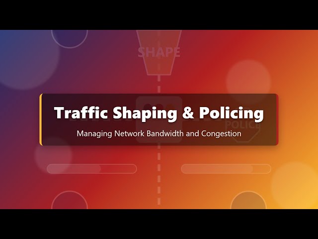 Traffic Shaping & Policing: Network Bandwidth Management for Beginners