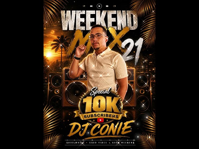 WEEKEND MIX 21 BY DJ CONIE 2026(10K Special)