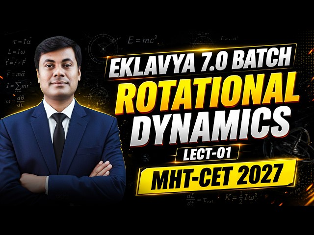 ROTATIONAL DYNAMICS LECT-01 | EKLAVYA 7.0 BATCH | PHYSICS | MHT-CET - 2027 | MUKESH SIR #hsc