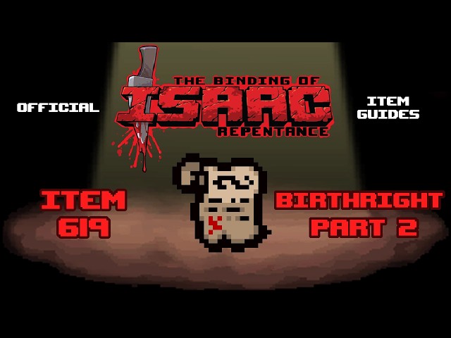Official TBOI Item Guides No. 619: Birthright (Part 2)