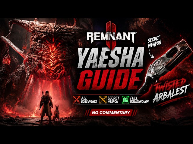 REMNANT 2 YAESHA GUIDE: All Boss Fights, Secret Weapon & Full Walkthrough (No Commentary)