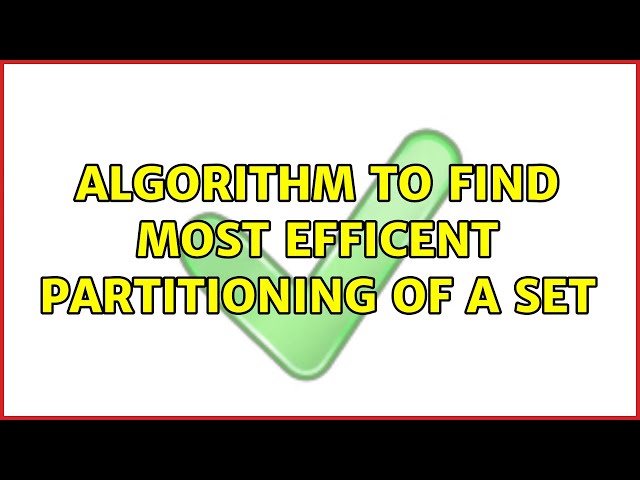 Algorithm to find most efficent partitioning of a set