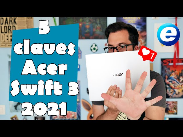 5 KEY FEATURES OF THE 2021 ACER SWIFT 3 LAPTOP