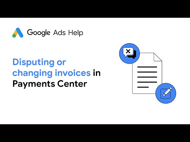 How to Dispute or Change Google Ads Invoices