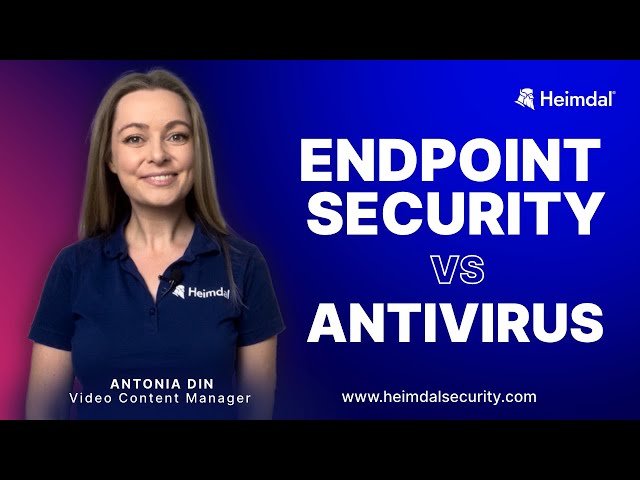 Endpoint Security vs. Antivirus: A Heimdal® Comparison