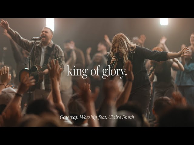 King Of Glory (How Sweet It Is) | feat. Claire Smith | Gateway Worship