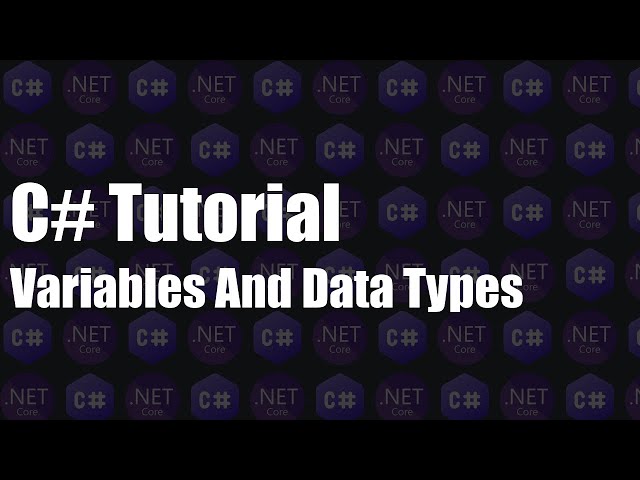 C# Tutorial - Variables And Data Types