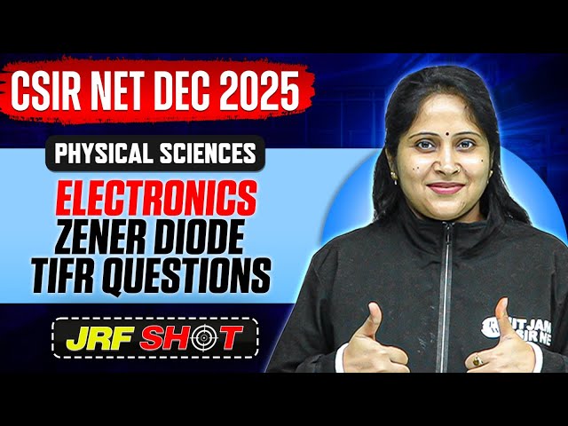 CSIR NET Dec 2025 | Electronics - Zener Diode | CSIR NET Physical Sciences | JRF Shot | PW