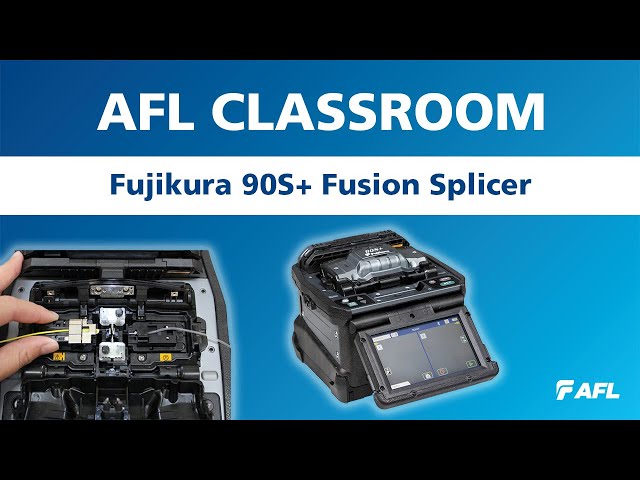 AFL Classroom: Fusion Splicing 102: Fujikura 90S+