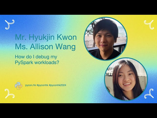 [PyCon HK 2024] How do I debug my PySpark workloads? - Hyukjin Kwon, Allison Wang