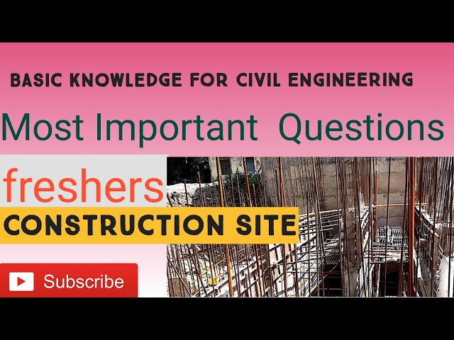 Basic Knowledge for Civil Engineering in Constuction Site. | Most Important Question for Freshers.