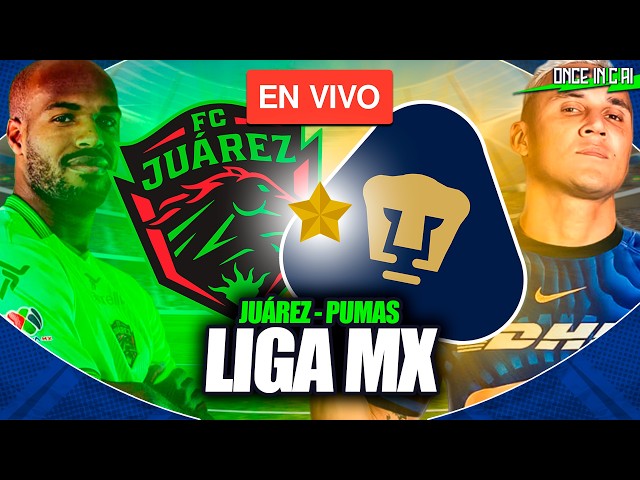 JUÁREZ VS PUMAS 🔴 PARTIDO EN VIVO 🏆 LIGA MX EN VIVO | APERTURA 2026 🔴 EN VIVO