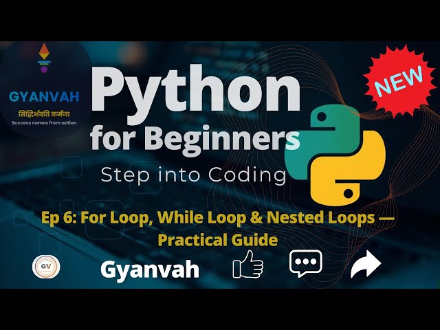 Ep 6 | Loops in Python | For Loop, While Loop & More — Practical Guide | Gyanvah Learn Programming
