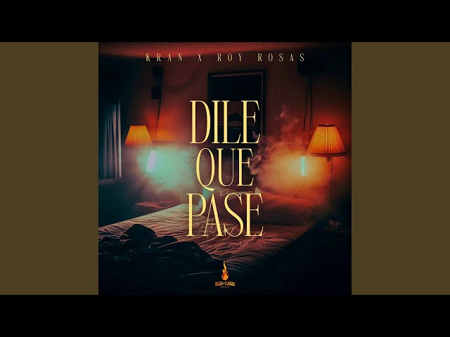 DIle Que Pase