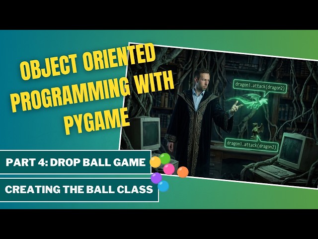 Python OOP with Pygame #4: Creating the Ball Class | Drop Ball