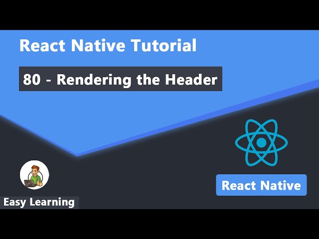 80 - Rendering the Header in React Native