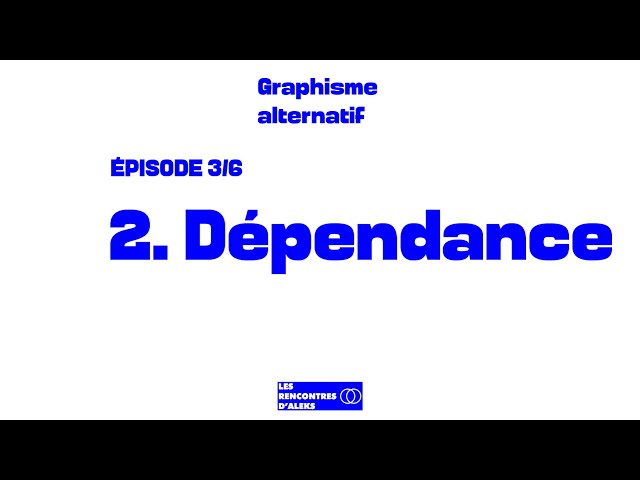 Graphisme alternatif - Partie 2 : Dépendance - 3/6