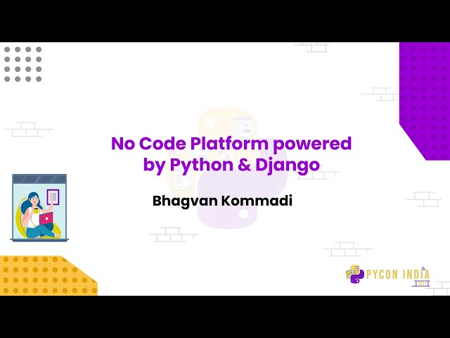 Talk: No Code Platform powered by Python & Django - Bhagvan Kommadi