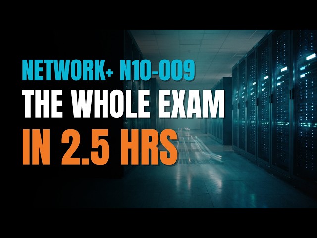 The Entire CompTIA Network+ N10-009 in 2.5 Hours | Last-Minute Study Guide