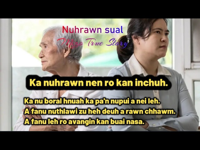 Nuhrawn sual: Ka pa ro neih vek a tum, kan buai nasa, a fanu nuthlawi zu heh a rawn chhawm lut.