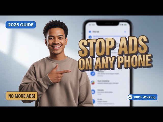 How to Stop Ads on Any Phone (2025 Guide)