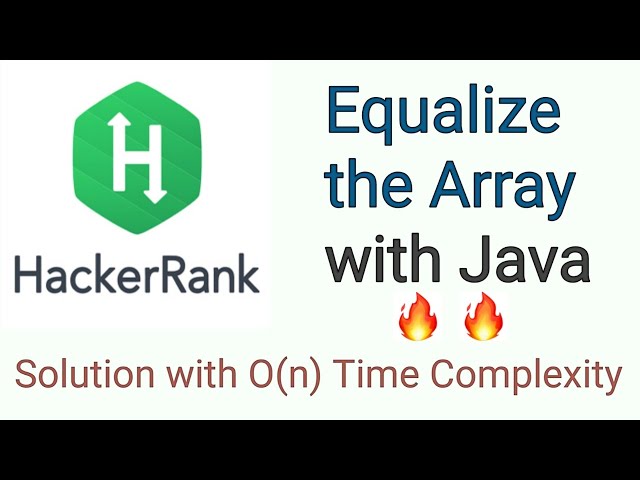 5 mins || Equalize The Array HackerRank Solution in Java || Easy Way