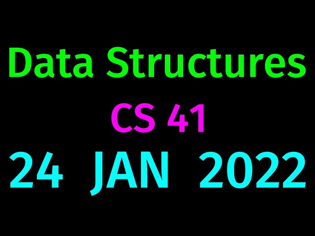 Class Recording of CS41 Data Structures on 2022 JAN 24 - Zoom Based Recording