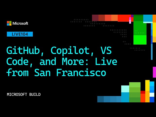 GitHub, Copilot, VS Code, and More: Live from San Francisco | LIVE104