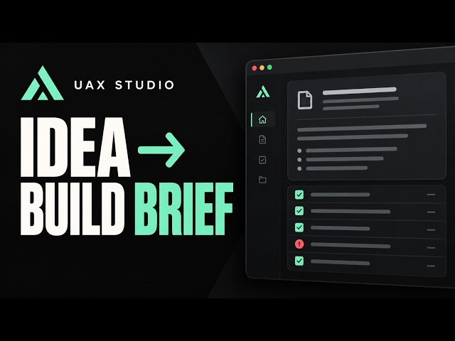 UAX Studio Tutorial: Turn a Rough Idea Into an AI-Ready Build Brief