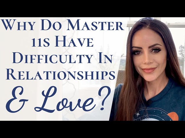 Why Master Number 11s Have Difficulty in Relationships and Love | Master 11 Relationship & Love Help
